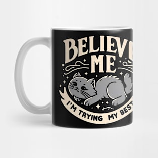 Believe Me I'm Trying My Best Funny Lazy Cat Mug